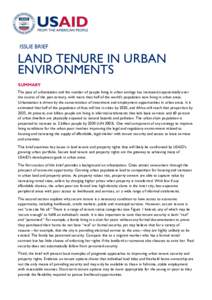ISSUE BRIEF  LAND TENURE IN URBAN ENVIRONMENTS SUMMARY The pace of urbanization and the number of people living in urban settings has increased exponentially over