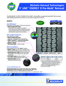 Michelin Retread Technologies  X LINE™ ENERGY D Pre-Mold Retread ®  ™