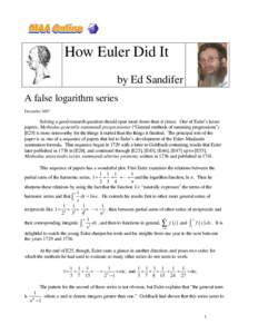 How Euler Did It by Ed Sandifer A false logarithm series DecemberSolving a good research question should open more doors than it closes. One of Euler’s lesser
