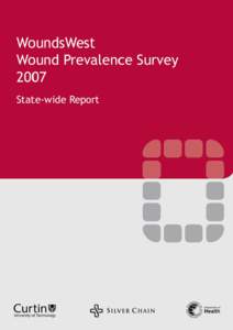 Acknowledgement WoundsWest acknowledges the generous effort and commitment of the staff and patients who contributed to the successful achievements of the first Western Australian State-wide Wound Prevalence Survey cond