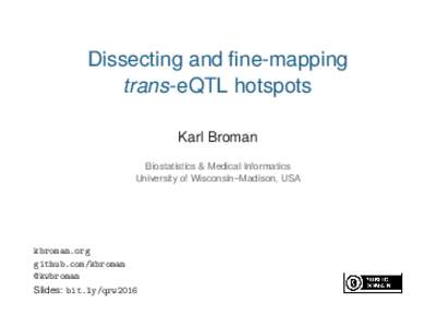 Dissecting and fine-mapping trans-eQTL hotspots Karl Broman Biostatistics & Medical Informatics University of Wisconsin–Madison, USA
