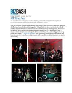 EVENT REPORT:47 PM  All That Jazz To launch its new 100-proof vodka, Absolut partnered with UrbanDaddy for an event that masqueraded as a 1920s-style Halloween party. For the American launch of Absolut 100, t