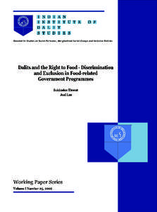 Dalits and the Right to Food – Discrimination and Exclusion in Foodrelated Government Programms Sukhadeo Thorat & Joel Lee Working Paper Series Indian Institute of Dalit Studies