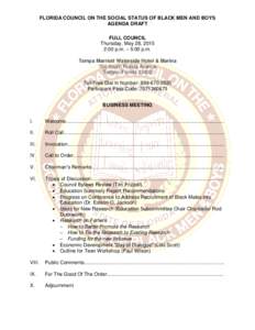 FLORIDA COUNCIL ON THE SOCIAL STATUS OF BLACK MEN AND BOYS AGENDA DRAFT FULL COUNCIL Thursday, May 28, 2015 2:00 p.m. – 5:00 p.m. Tampa Marriott Waterside Hotel & Marina