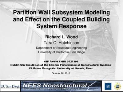 Partition Wall Subsystem Modeling and Effect on the Coupled Building System Response Richard L. Wood Tara C. Hutchinson Department of Structural Engineering