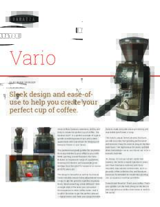 ®  Vario FLAT BURR GRINDER  Sleek design and ease-ofuse to help you create your