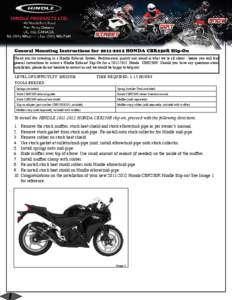 General Mounting Instructions for[removed]HONDA CBR250R Slip-On     Thank you for investing in a Hindle Exhaust System. Performance, quality and sound is what we’re all about - below you will find general instruction
