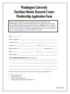 Please read the Washington University Nutrition Obesity Research Center Membership Guidelines and then complete the following application form. Return the completed application with requested enclosures to Stephanie Pato