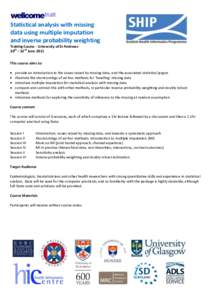 Statistical analysis with missing data using multiple imputation and inverse probability weighting Training Course - University of St Andrews 20th – 22nd June 2011 This course aims to: