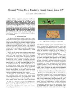 Resonant Wireless Power Transfer to Ground Sensors from a UAV Brent Griffin and Carrick Detweiler Abstract— Wireless magnetic resonant power transfer is an emerging technology that has many advantages over other wirele