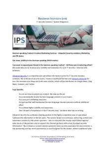 Business Services (en) IT-Security Vendors / System Integrators German-speaking Content Creation Marketing Services - Infopoint Security combines Marketing and PR duties. Get more visbility in the German-speaking DACH-ma