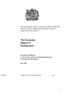 THE GOVERNMENT REPLY TO THE FIRST REPORT FROM THE HOUSE OF LORDS COMMITTEE ON ECONOMIC AFFAIRS SESSIONHL PAPER 82 The Economic Impact of