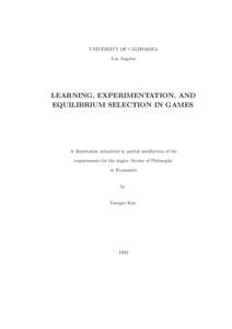 UNIVERSITY OF CALIFORNIA Los Angeles LEARNING, EXPERIMENTATION, AND EQUILIBRIUM SELECTION IN GAMES