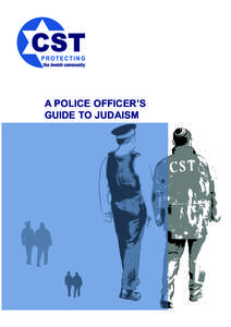 A POLICE OFFICER’S GUIDE TO JUDAISM CONTENTS WHAT IS JUDAISM? ............................................. 3 THE SABBATH ...................................................... 4