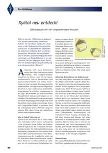 Fortbildung  Xylitol neu entdeckt Xylit ist seit den 1930er Jahren bekannt und wurde international vielfach beforscht. Vor 40 Jahren wurde diese Substanz in der Diabetesforschung intensiv