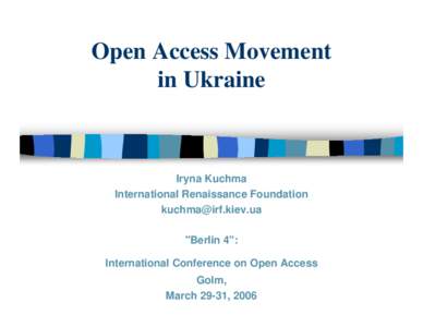 Open Access Movement in Ukraine Iryna Kuchma International Renaissance Foundation 