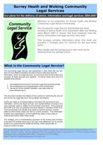 Surrey Heath and Woking Community Legal Services Our plans for the delivery of advice, information and legal servicesWelcome to our proposals for Surrey Heath and Woking Community Legal Service Partnership. Th