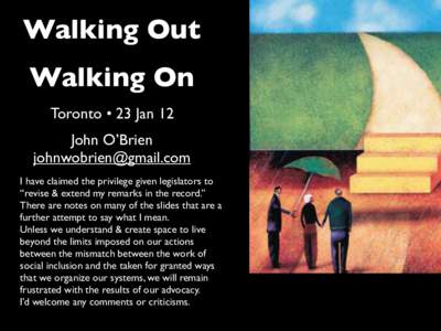 Walking Out Walking On Toronto • 23 Jan 12 John O’Brien  I have claimed the privilege given legislators to