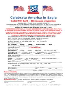 Celebrate America in Eagle EAGLE FUN DAYS – 2015 PARADE APPLICATION (July 11, 2015 – Parade starts promptly at 1:00PM) This application does not guarantee acceptance to Eagle Fun Days Parade. The Eagle Fun Days Commi