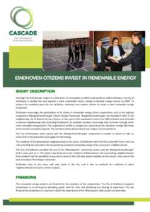 EINDHOVEN CITIZENS INVEST IN RENEWABLE ENERGY SHORT DESCRIPTION Although the Netherlands’ target of a 16% share of renewables by 2020 could hardly be called ambi ous, the city of Eindhoven is leading the way towards a 