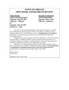 TOWN OF OREGON OPEN BOOK AND BOARD OF REVIEW OPEN BOOK APPTS NOT REQUIRED Thursday, May 18, 2017 5:00 p.m. – 7:00 p.m.
