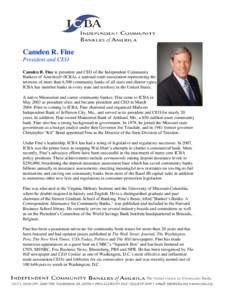 Camden R. Fine President and CEO Camden R. Fine is president and CEO of the Independent Community Bankers of America® (ICBA), a national trade association representing the interests of more than 6,500 community banks of