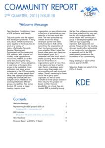 COMMUNITY REPORT 2 ND QUARTER, 2011 | ISSUE 18 Welcome Message Dear Members, Contributors, Users of KDE software, and Friends, The past quarter saw the biggest
