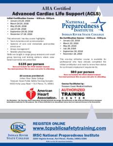 AHA Certified Advanced Cardiac Life Support (ACLS) Initial Certification Course • 8:30 a.m. - 5:00 p.m. • January 21-22, 2016 • March 24-25, 2016 • May 25-26, 2016