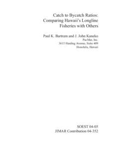 Catch to Bycatch Ratios: Comparing Hawaii’s Longline Fisheries with Others Paul K. Bartram and J. John Kaneko PacMar, Inc[removed]Harding Avenue, Suite 409