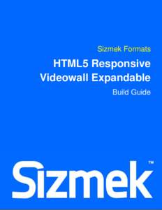 Sizmek Formats  HTML5 Responsive Videowall Expandable Build Guide