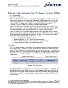 Software Spotlight Software Profile: Journaling Flash File System, Version 2 (JFFS2) Software Profile: Journaling Flash File System, Version 2 (JFFS2) By Luca Boschetti Micron Software Engineer