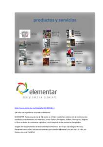 http://www.elementar.de/index.php?id=3602&L=1 100 años de experiencia en análisis elemental. ELEMENTAR Analysensysteme de Alemania es el líder mundial en producción de instrumentos analíticos para elementos no-metá