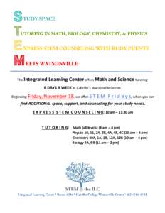 The Integrated  Learning Center offers Math and Science tutoring 6 DAYS A WEEK at Cabrillo’s Watsonville Center. Beginning Friday,