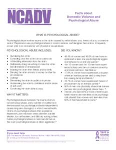 Facts about Domestic Violence and Psychological Abuse WHAT IS PSYCHOLOGICAL ABUSE? Psychological abuse involves trauma to the victim caused by verbal abuse, acts, threats of acts, or coercive