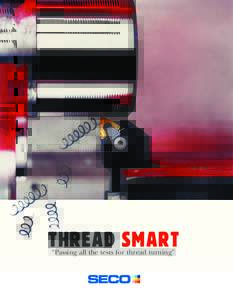 Thread Smart “Passing all the tests for thread turning” Your “single point” solution With the latest additions to the Seco Snap-Tap® range of single point threading products, we’ve thought of virtually every