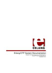 Erlang/OTP System Documentation Copyright © Ericsson AB. All Rights Reserved. Erlang/OTP System Documentation 10.0 June 19, 2018  Copyright © Ericsson AB. All Rights Reserved.