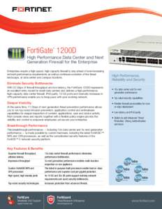 FortiGate 1200D ® High Performance Data Center and Next Generation Firewall for the Enterprise Enterprises require a high-speed, high-capacity firewall to stay ahead of ever-increasing