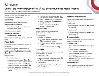 Quick Tips for the Polycom® VVX® 300 Series Business Media Phones003A | UC Softwareor later | December 2015 These Quick Tips apply to VVX 300, 301, 310, and 311 business media phones.   From the H