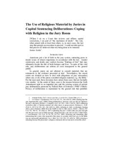 The Use of Religious Material by Juries in Capital Sentencing Deliberations: Coping with Religion in the Jury Room [W]hen I sit on a Court that reviews and affirms capital convictions, I am part of “the machinery of de