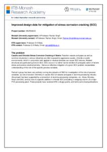 Improved design data for mitigation of stress corrosion cracking (SCC) Project number: IMURA0045 Monash University supervisors: A/Professor Raman Singh Monash University contact: A/Professor Raman Singh; Email: Raman.Sin