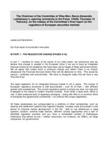 The Chairman of the Committee of Wise Men, Baron Alexandre Lamfalussy’s, opening comments to the Press, 12h00, Thursday 15 February, on the release of the Committee’s final report on the regulation of European securi