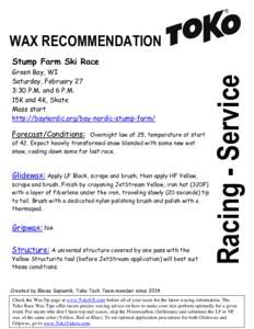 WAX RECOMMENDATION Green Bay, WI Saturday, February 27 3:30 P.M. and 6 P.M. 15K and 4K, Skate Mass start