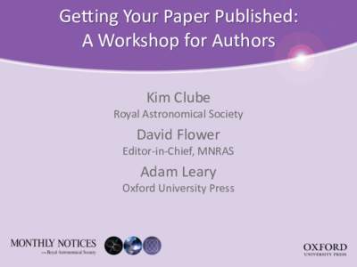 Getting Your Paper Published: A Workshop for Authors Kim Clube Royal Astronomical Society  David Flower