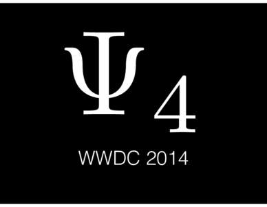 4  WWDC 2014 Recent VT Developments •