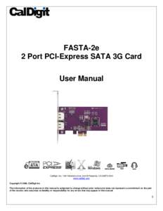 FASTA-2e 2 Port PCI-Express SATA 3G Card User Manual CalDigit, IncMiraloma Ave, Unit B Placentia, CAUSA www.caldigit.com