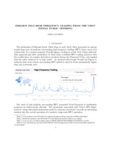 INSIGHTS INTO HIGH FREQUENCY TRADING FROM THE VIRTU INITIAL PUBLIC OFFERING GREG LAUGHLIN 1. Overview The publication of Michael Lewis’ Flash Boys in early April, 2014, generated an intense
