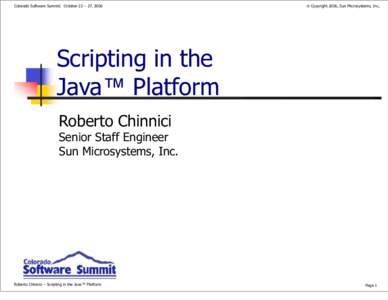 Colorado Software Summit: October 22 – 27, 2006  © Copyright 2006, Sun Microsystems, Inc, Scripting in the Java™ Platform