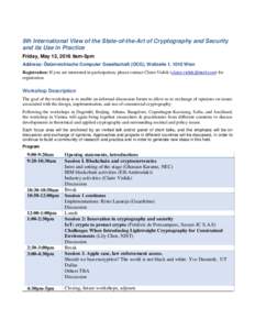 9th International View of the State-of-the-Art of Cryptography and Security and its Use in Practice Friday, May 13, 2016 9am-5pm Address: Österreichische Computer Gesellschaft (OCG), Wollzeile 1, 1010 Wien Registration: