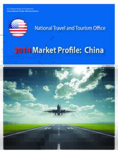 U.S. Department of Commerce International Trade Administration National Travel and Tourism OfficeMarket Profile: China