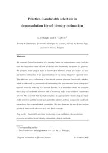 Practical bandwidth selection in deconvolution kernel density estimation A. Delaigle and I. Gijbels ∗ Institut de Statistique, Universit´e catholique de Louvain, 20 Voie du Roman Pays, Louvain-la-Neuve, Belgium.